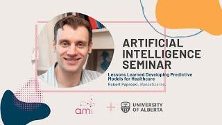 AI Seminar: Robert Paproski - Lessons Learned Developing Predictive Models for Healthcare