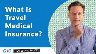 Understanding Travel Medical Insurance: Who Needs It, What's Covered, & More | G1G Travel Insurance