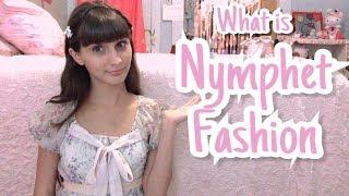 What is Nymphet Fashion? // Nymphet Fashion 101