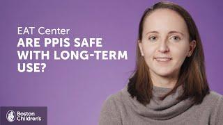 Are PPIs safe with long-term use?| Boston Children's Hospital