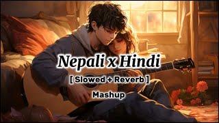 Nepali and Hindi Songs Mashup Collection | Slowed and Reverb Mashup#lofi #newmashupsongs  #Ne-Hi