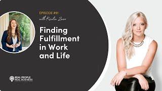 Real People, Real Business - EP #61 with Kristen Zavo - Finding Fulfillment in Work and Life