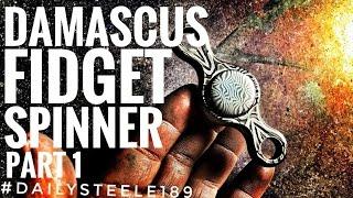 DAMASCUS STEEL FIDGET SPINNER!! Part 1