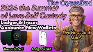 2024 is the Summer of Self Custody | New Wallets from Ledger & Trezor | CryptoDad's Live Q&A