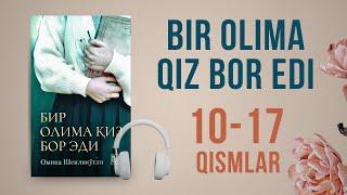 Bir olima qiz bor edi (10-17-qismlar) - Omina Shenliko'g'li