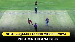 DS Airee & Nepal Roars Against Qatar | Post Match Analysis | Nepal vs Qatar | ACC Premier Cup 2024