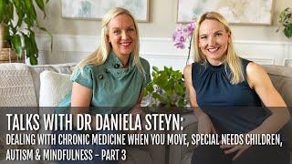 TALKS WITH DR DANIELA STEYN - PART 3: Chronic meds, special needs children, autism & mindfulness