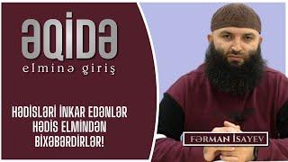 Hədisləri inkar edənlər hədis elmindən bixəbərdirlər! | Fərman İsayev