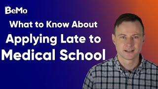 Applying Late To Medical School? What You Need to Know | BeMo Academic Consulting