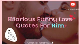 Hilarious Funny Love Quotes For Him | Love messages ️