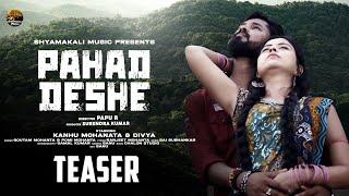 Pahad Deshe || Official Teaser || Kanhu & Divya || Goutam Mohhanta & Pomi Mohanta || New Jhumar Song