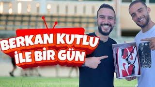 BERKAN KUTLU İLE BİR GÜN GEÇİRDİK.!