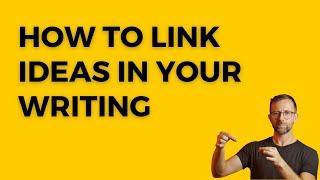 PhD writing tips #6: How to link ideas in your writing (with examples)