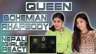 FIRST TIME REACTION | QUEEN - BOHEMIAN RHAPSODY REACTION | NEPALI GIRLS REACT