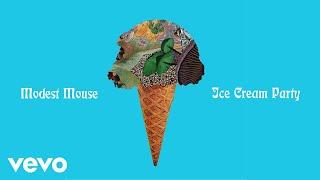 Modest Mouse - Ice Cream Party (Audio)