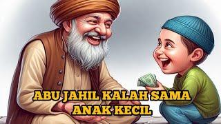 KOCAK ! ABU JAHIL KALAH SAMA ANAK KECIL