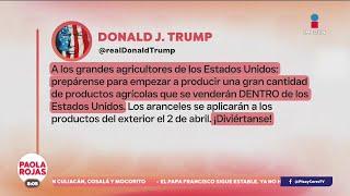 Donald Trump anuncia aranceles para los productos agrícolas | DPC con Paola Rojas