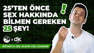 25 YAŞINDAN ÖNCE CİNSELLİK HAKKINDA BİLMENİZ GEREKEN 25 ŞEY