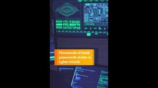 Thousands of Bank Passwords Stolen in Cyber Attack
