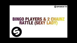 Bingo Players & 2 Chainz - Rattle (Sexy Lady)