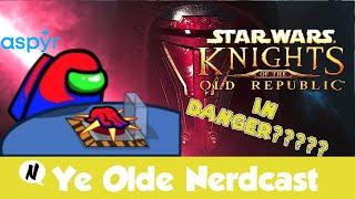 Aspyr's KOTOR Remake is in BIG TROUBLE... WOW, How Did It Come To This?? - Ye Olde Nerdcast