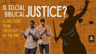 Is Social Justice Biblical Justice? A TBTP Live Event