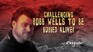 Join Robb Wells' Charity Challenge - BURIED ALIVE!!!