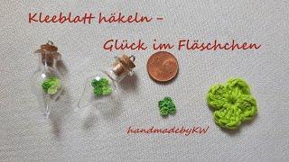 Kleeblatt häkeln - Glück im Fläschchen verschenken