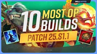 The 10 NEW MOST OP BUILDS on Patch 25.S1.1 - League of Legends