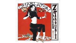 ZIPPER TROUBLE  |  Charlatan (Full Album) [EXPLICIT]