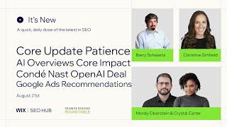 It's New: Aug 21 : Wait For Google Core Update, AI Overviews Impacted, Ad Recommend Bug & AI Content