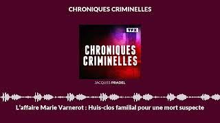 L’affaire Marie Varnerot : Huis-clos familial pour une mort suspecte | Chroniques Criminelles