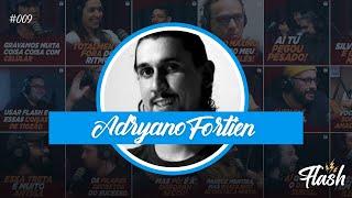 ADRYANO FORTIEN - #009 PodFlash