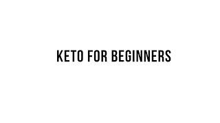 Keto 101 -  Keto For Beginners