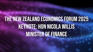 Keynote - Hon Nicola Willis at The New Zealand Economics Forum 2025