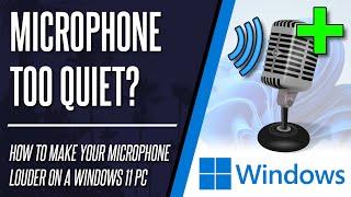 Mic too Quiet? How to BOOST Microphone Volume on Windows 11 PC