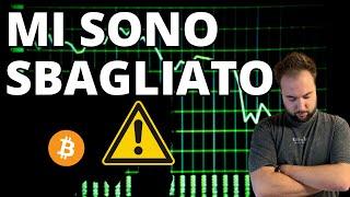 Bitcoin: SI... HO SBAGLIATO, E ORA...?