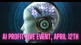 AI Profit Live Event April 12th