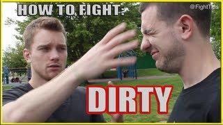 Fighting Dirty: How to Street Fight Dirty Techniques and Tricks