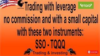 Trading with leverage, no commission and with a small capital with these two instruments: SSO - TQQQ