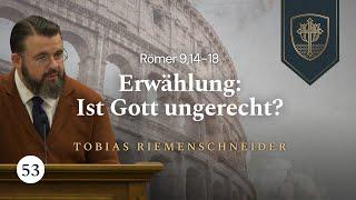 Erwählung: Ist Gott ungerecht? | Tobias Riemenschneider