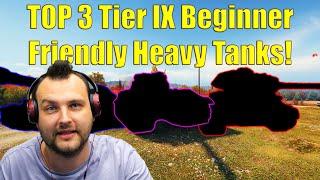 TOP 3 Tier IX Beginner Friendly Heavy Tanks! | World of Tanks