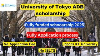 University of Tokyo Fully funded ADB Scholarship 2025| Application process | International students