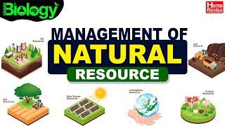 Management of Natural Resources | Natural Resource | Types of Natural Resources