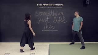 TUTORIAL BODY PERCUSSION - SOMETHING JUST LIKE THIS (The Chainsmokers & Coldplay)