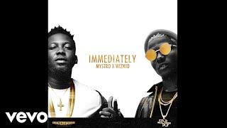 Mystro, WizKid - Immediately