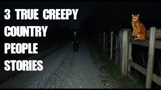 Three True Creepy Country People Stories