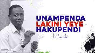 UNAMPENDA LAKINI YEYE HAKUPENDI - JOEL NANAUKA