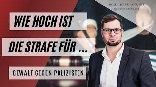 Wie hoch ist die Strafe für Gewalt gegen Polizisten? Fachanwalt für Strafrecht klärt auf.