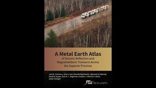 Jack Simmons: Metal Earth Atlas of Seismic Reflection & MT Transects across the Superior Province